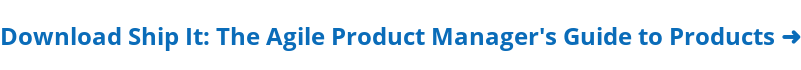 Read the agile product manager's guide to building better products ➜